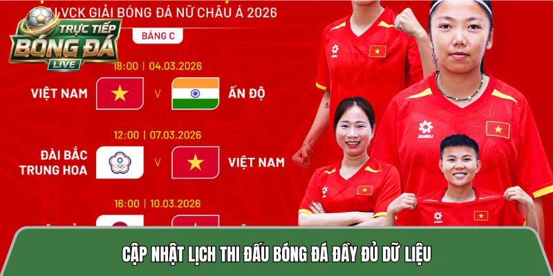 Cập nhật lịch thi đấu bóng đá đầy đủ dữ liệu