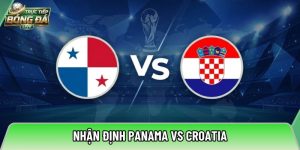 Nhận định Panama vs Croatia, 06h00 ngày 24/06 – World Cup 2026