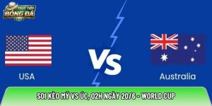 Soi kèo Mỹ vs Úc, 02h ngày 20/6 – World Cup