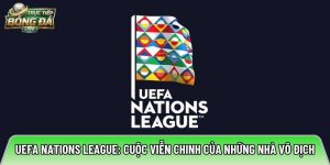 UEFA Nations League: Cuộc Viễn Chinh Của Những Nhà Vô Địch Châu Âu